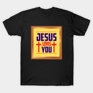 Jesus Loves You T-Shirt